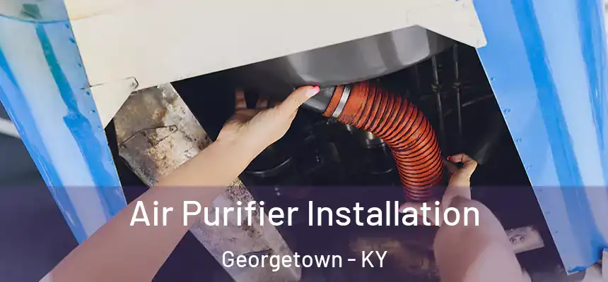  Air Purifier Installation Georgetown - KY