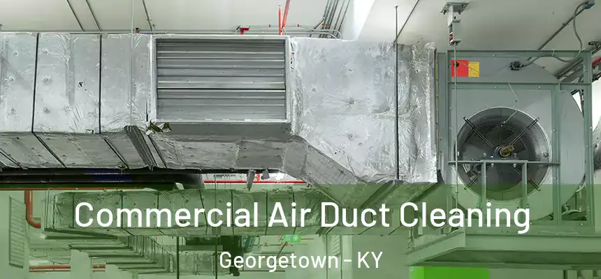 Commercial Air Duct Cleaning Georgetown - KY