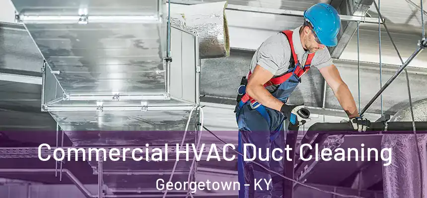 Commercial HVAC Duct Cleaning Georgetown - KY