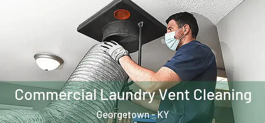  Commercial Laundry Vent Cleaning Georgetown - KY