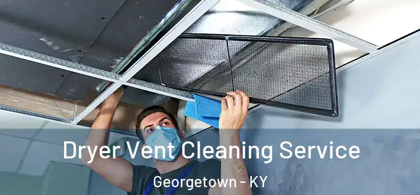 Dryer Vent Cleaning Service Georgetown - KY