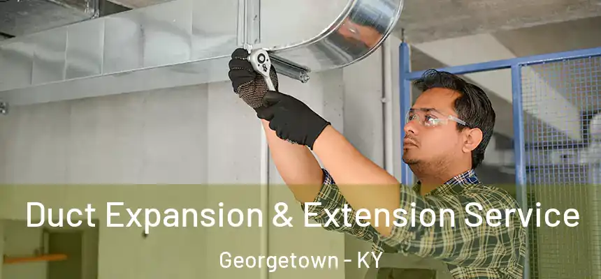  Duct Expansion & Extension Service Georgetown - KY