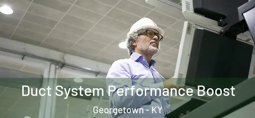  Duct System Performance Boost Georgetown - KY