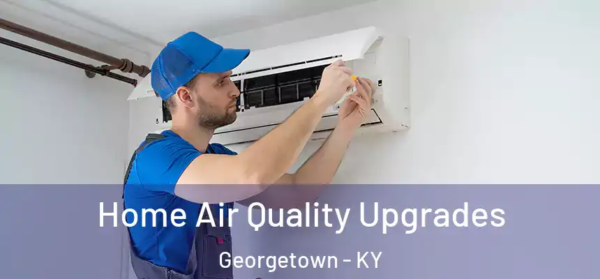  Home Air Quality Upgrades Georgetown - KY