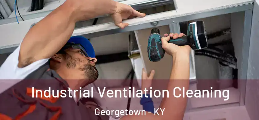 Industrial Ventilation Cleaning Georgetown - KY