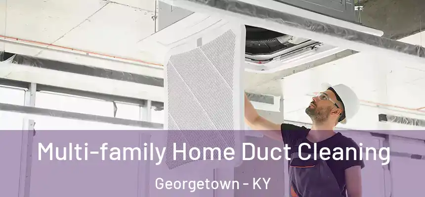 Multi-family Home Duct Cleaning Georgetown - KY