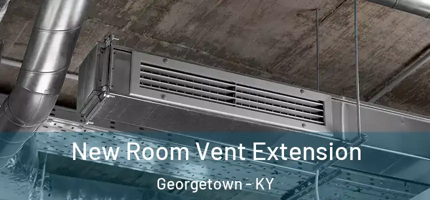  New Room Vent Extension Georgetown - KY