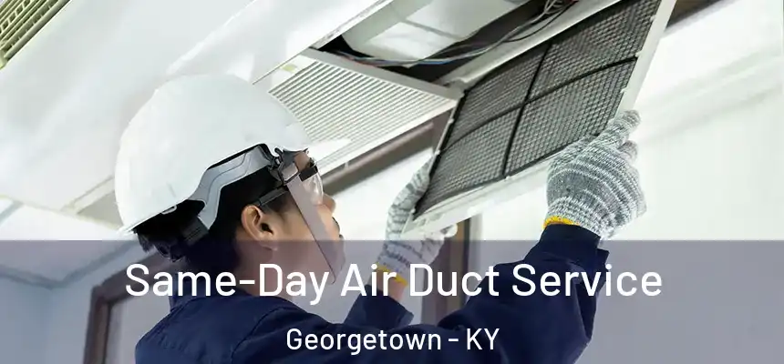  Same-Day Air Duct Service Georgetown - KY
