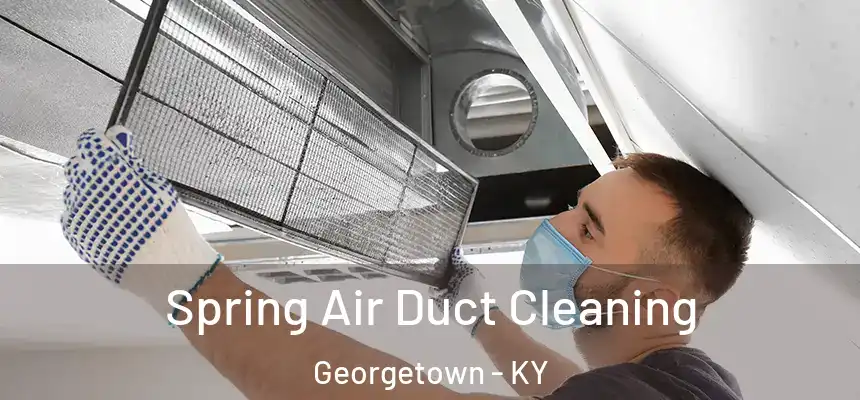  Spring Air Duct Cleaning Georgetown - KY
